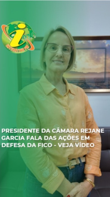 Presidente da Câmara Rejane Garcia fala das ações em defesa da FICO - veja vídeo