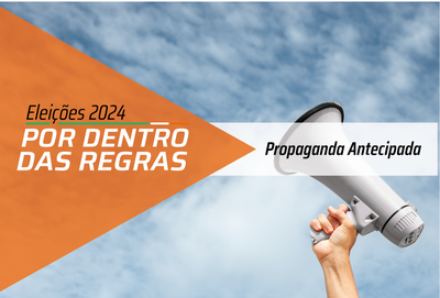 Propaganda antecipada: saiba o que pode ou não ser feito na pré-campanha