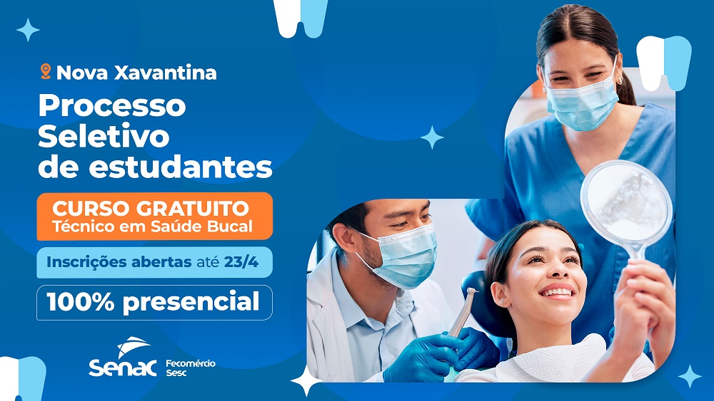 Senac-MT e Prefeitura de Nova Xavantina abrem inscrições para curso gratuito de ‘Técnico em Saúde Bucal’