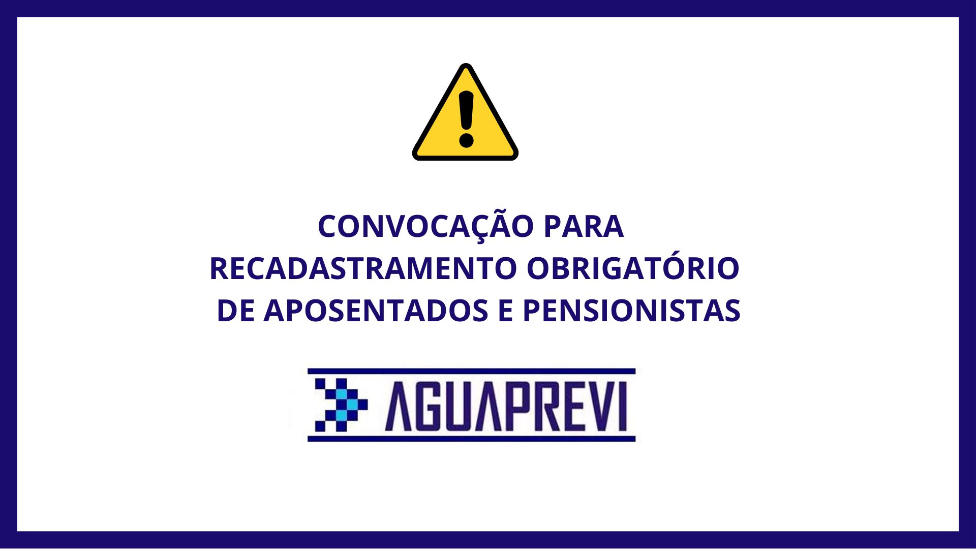 Aposentados e Pensionistas do ÁGUAPREVI devem fazer recadastro obrigatório
