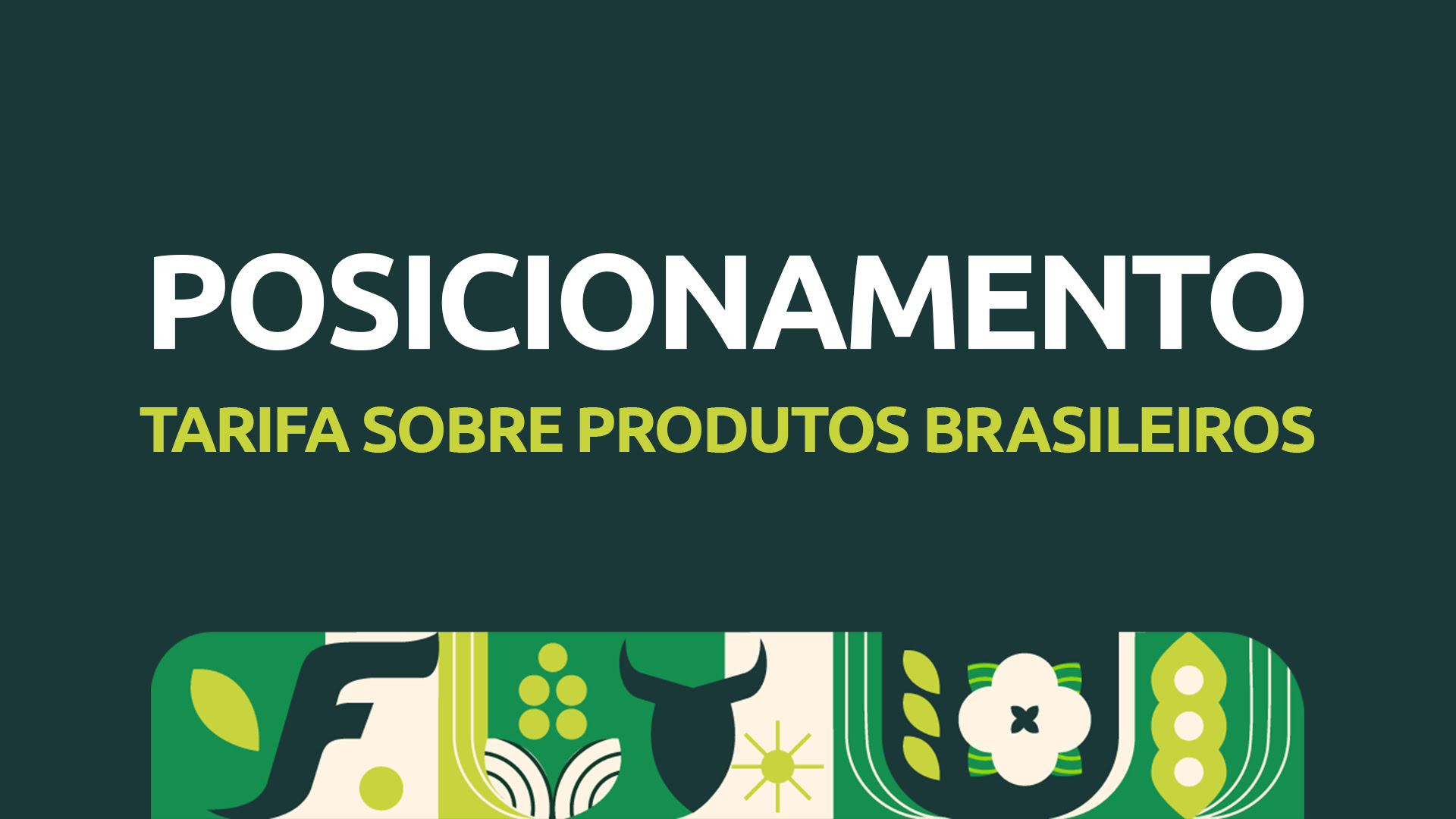 Posicionamento: Tarifa sobre produtos do agro brasileiro