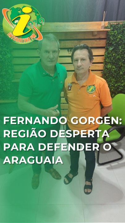 Fernando Gorgen: região desperta para defender o Araguaia - veja vídeo