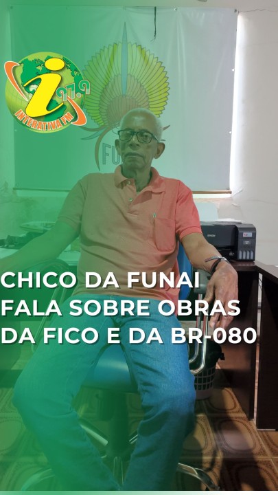 Chico da Funai fala sobre Obras da FICO e da BR-080 - veja reportagem