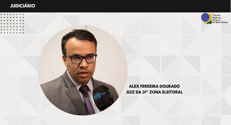 Juiz Alex Ferreira Dourado é designado para a 31ª Zona Eleitoral de Canarana